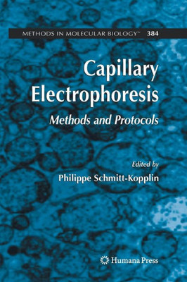 Capillary Electrophoresis: Methods And Protocols (Methods In Molecular Biology, 384)