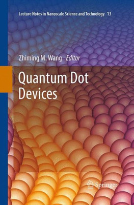 Quantum Dot Devices (Lecture Notes In Nanoscale Science And Technology, 13)