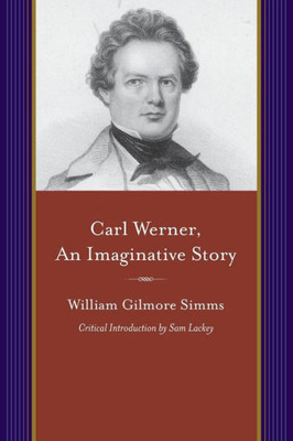 Carl Werner, An Imaginative Story: With Other Tales Of Imagination (Projects Of The Simms Initiatives)