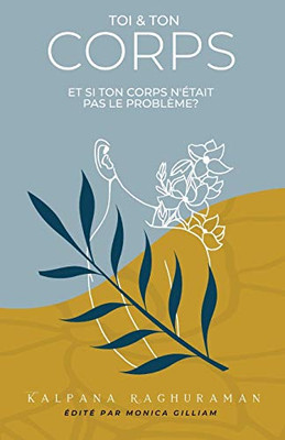 Toi & Ton Corps: Et is ton corps n'était pas le problème? (French Edition)