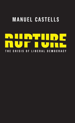 Rupture: The Crisis Of Liberal Democracy