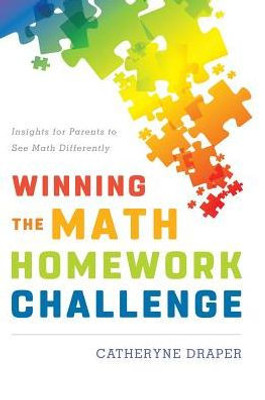 Winning The Math Homework Challenge: Insights For Parents To See Math Differently