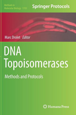 Dna Topoisomerases: Methods And Protocols (Methods In Molecular Biology, 1703)