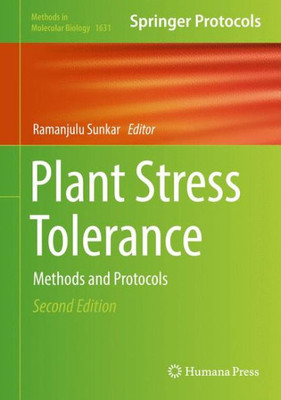 Plant Stress Tolerance: Methods And Protocols (Methods In Molecular Biology, 1631)