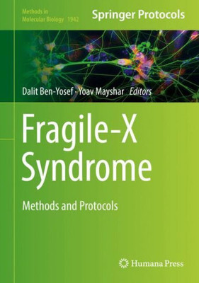 Fragile-X Syndrome: Methods And Protocols (Methods In Molecular Biology, 1942)