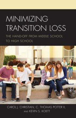 Minimizing Transition Loss: The Hand-Off From Middle School To High School