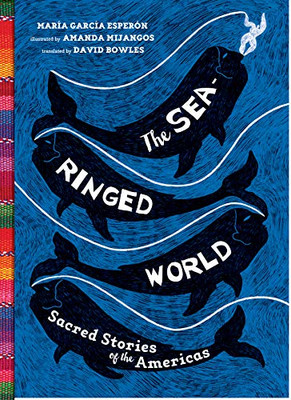 The Sea-Ringed World: Sacred Stories of the Americas