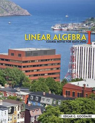 Linear Algebra I: Course Notes For Math 2050