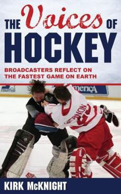 The Voices Of Hockey: Broadcasters Reflect On The Fastest Game On Earth