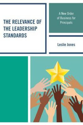 The Relevance Of The Leadership Standards: A New Order Of Business For Principals