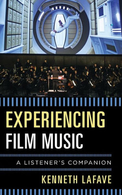 Experiencing Film Music: A Listener'S Companion