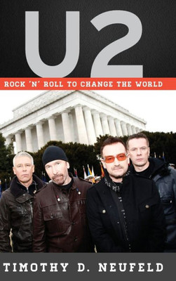 U2: Rock 'N' Roll To Change The World (Tempo: A Rowman & Littlefield Music Series On Rock, Pop, And Culture)