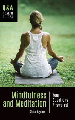 Mindfulness And Meditation: Your Questions Answered (Q&A Health Guides)