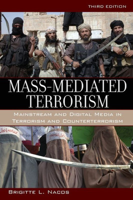 Mass-Mediated Terrorism The Central Role Of The Media In Terrorism And Counterterrorism