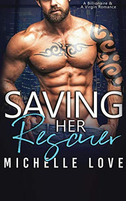 Saving Her Rescuer: A Billionaire & A Virgin Romance