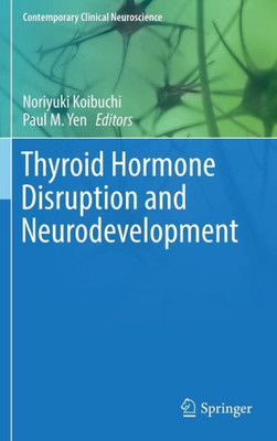 Thyroid Hormone Disruption And Neurodevelopment (Contemporary Clinical Neuroscience)