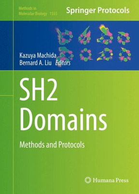 Sh2 Domains: Methods And Protocols (Methods In Molecular Biology, 1555)