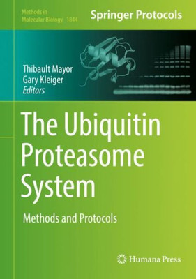 The Ubiquitin Proteasome System: Methods And Protocols (Methods In Molecular Biology, 1844)