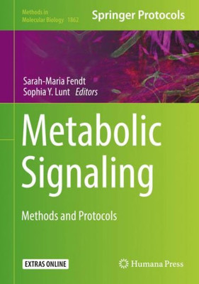 Metabolic Signaling: Methods And Protocols (Methods In Molecular Biology, 1862)