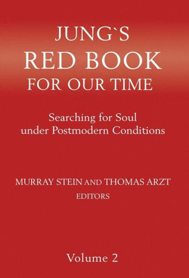 Jung`S Red Book For Our Time: Searching For Soul Under Postmodern Conditions Volume 2