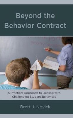 Beyond The Behavior Contract: A Practical Approach To Dealing With Challenging Student Behaviors