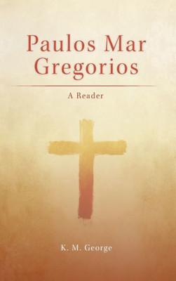 Paulos Mar Gregorios: A Reader (South Asian Theology)