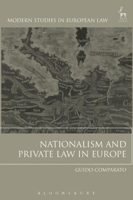 Nationalism And Private Law In Europe (Modern Studies In European Law)