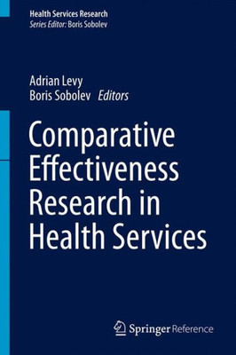 Comparative Effectiveness Research In Health Services (Health Services Research)