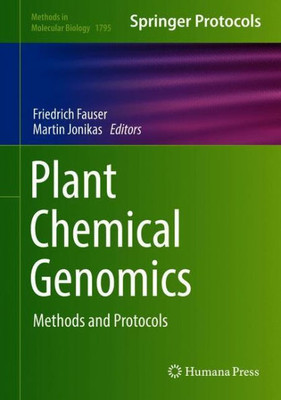 Plant Chemical Genomics: Methods And Protocols (Methods In Molecular Biology, 1795)