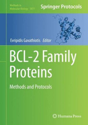 Bcl-2 Family Proteins: Methods And Protocols (Methods In Molecular Biology, 1877)