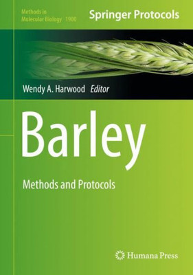 Barley: Methods And Protocols (Methods In Molecular Biology, 1900)