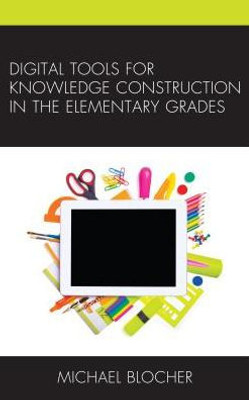 Digital Tools For Knowledge Construction In The Elementary Grades