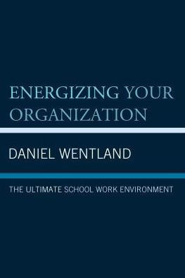Energizing Your Organization: The Ultimate School Work Environment