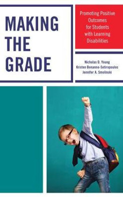 Making The Grade: Promoting Positive Outcomes For Students With Learning Disabilities