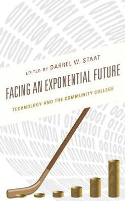 Facing An Exponential Future: Technology And The Community College