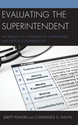 Evaluating The Superintendent: The Process Of Collaborative Compromises And Critical Considerations