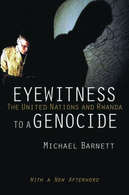 Eyewitness To A Genocide: The United Nations And Rwanda