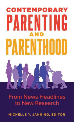 Contemporary Parenting And Parenthood: From News Headlines To New Research