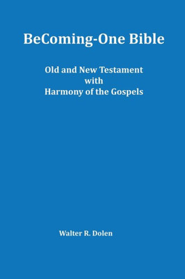 Becoming-One Bible (Old And New Testament) With Harmony Of The Gospels