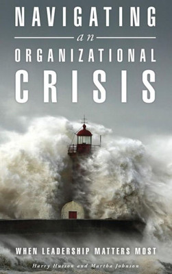 Navigating An Organizational Crisis: When Leadership Matters Most