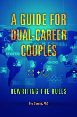 A Guide For Dual-Career Couples: Rewriting The Rules
