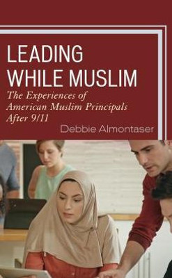 Leading While Muslim: The Experiences Of American Muslim Principals After 9/11