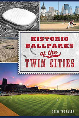 Historic Ballparks of the Twin Cities (Sports)