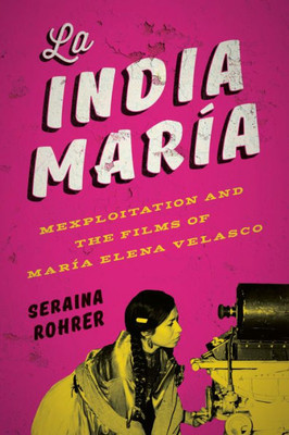 La India María: Mexploitation And The Films Of María Elena Velasco