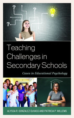 Teaching Challenges In Secondary Schools: Cases In Educational Psychology