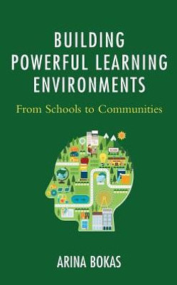 Building Powerful Learning Environments: From Schools To Communities