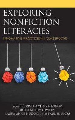 Exploring Nonfiction Literacies: Innovative Practices In Classrooms