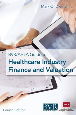 The Bvr/Ahla Guide To Healthcare Industry Finance And Valuation