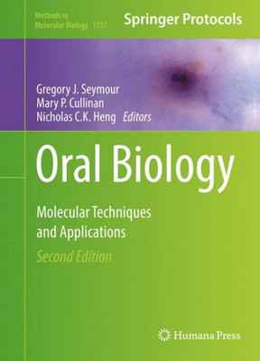 Oral Biology: Molecular Techniques And Applications (Methods In Molecular Biology, 1537)