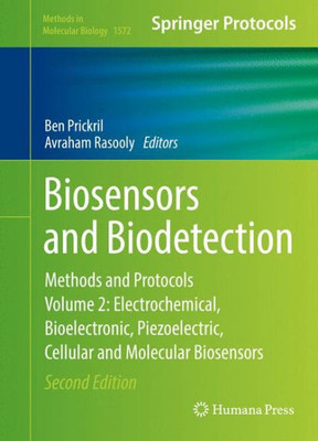 Biosensors And Biodetection: Methods And Protocols, Volume 2: Electrochemical, Bioelectronic, Piezoelectric, Cellular And Molecular Biosensors (Methods In Molecular Biology, 1572)
